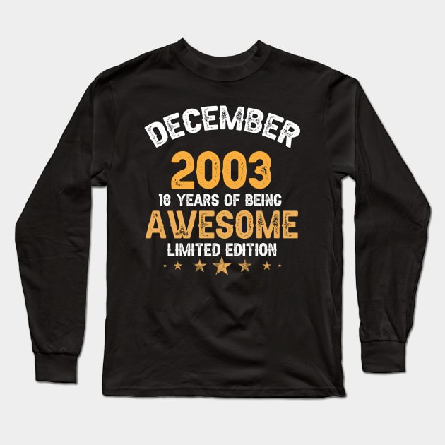 December 2003 18 years of being awesome limited edition Long Sleeve T-Shirt by yalp.play